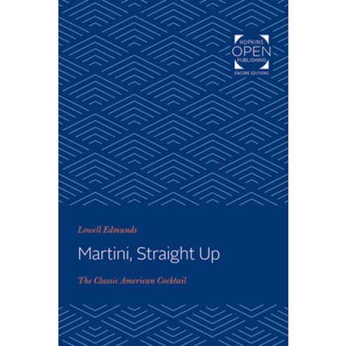 (영문도서) Martini Straight Up: The Classic American Cocktail Paperback, Johns Hopkins University Press, English, 9781421437675