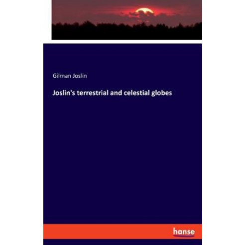 Joslin''s terrestrial and celestial globes Paperback, Hansebooks, English, 9783337733469
