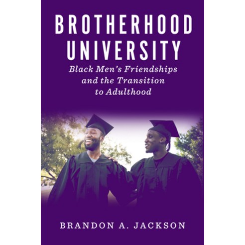 (영문도서) Brotherhood University: Black Men''s Friendships and the Transition to Adulthood Paperback, Rutgers University Press, English, 9781978821514