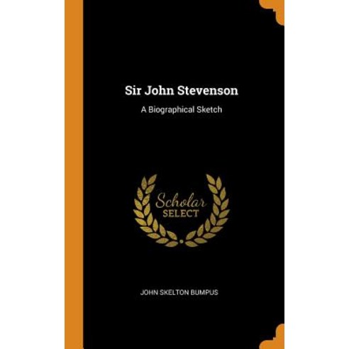 (영문도서) Sir John Stevenson: A Biographical Sketch Hardcover, Franklin Classics Trade Press, English, 9780343624613