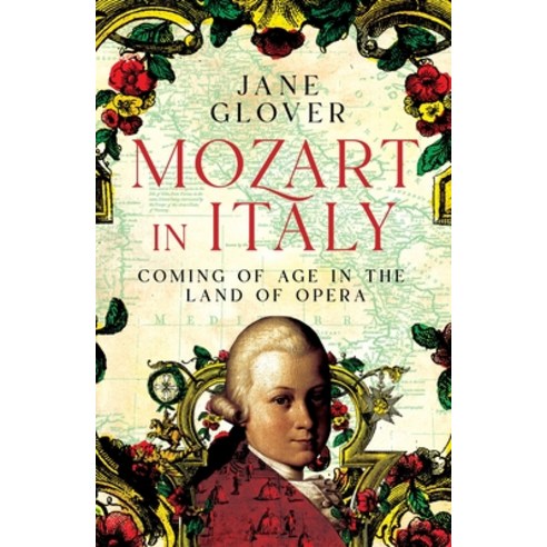 (영문도서) Mozart in Italy: Coming of Age in the Land of Opera Hardcover, Picador UK, English, 9781529059861