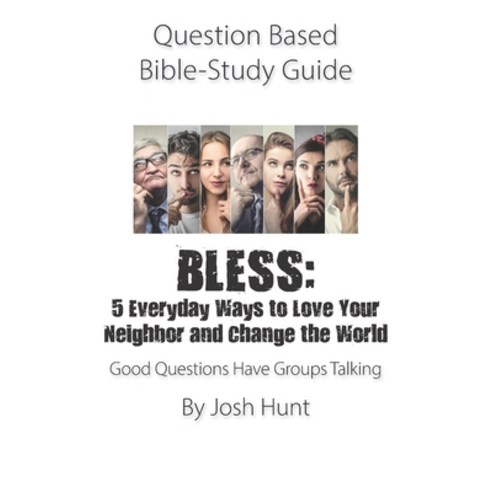 Question Based Bible-Study Guide - BLESS: 5 Everyday Ways to Love Your Neighbor and Change the World... Paperback, Independently Published, English, 9798708604989