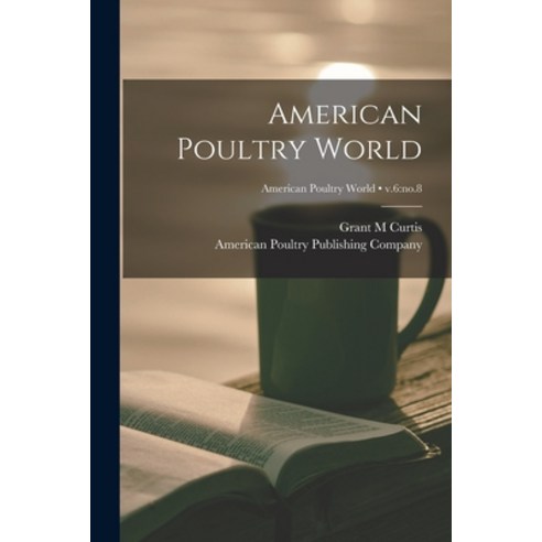(영문도서) American Poultry World; v.6: no.8 Paperback, Legare Street Press, English, 9781014911940