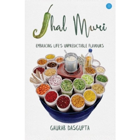 (영문도서) Jhal Muri: Embracing Life''s Unpredictable Flavours Paperback, Blue Rose Publishers, English, 9789359895420