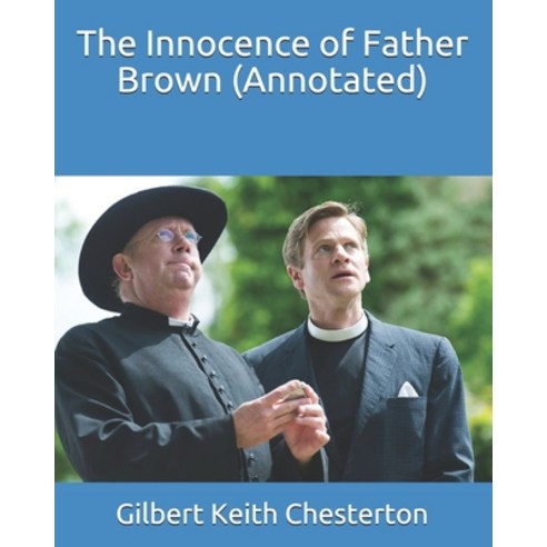 The Innocence of Father Brown (Annotated) Paperback, Independently Published