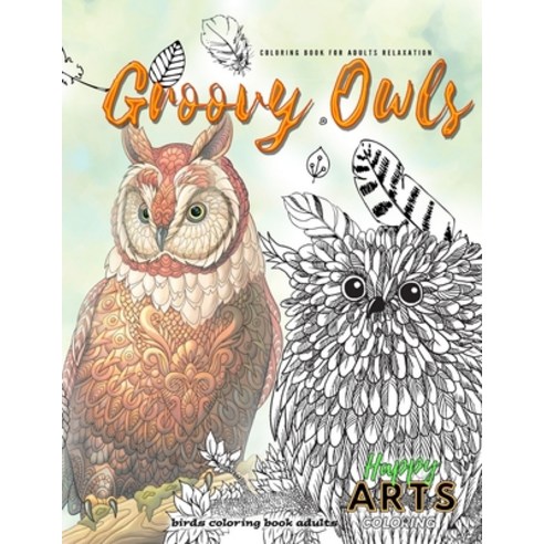 Groovy OWLS coloring book for adults relaxation birds coloring book adults: Adult owl coloring book... Paperback, Independently Published