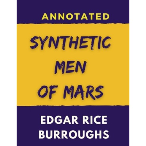 Synthetic Men of Mars Annotated Paperback, Independently Published, English, 9798722738042