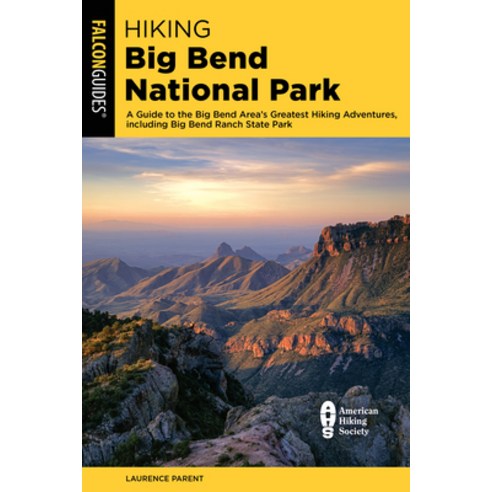(영문도서) Hiking Big Bend National Park: A Guide to the Big Bend Area''s Greatest Hiking Adventures Inc... Paperback, Falcon Press Publishing, English, 9781493063116