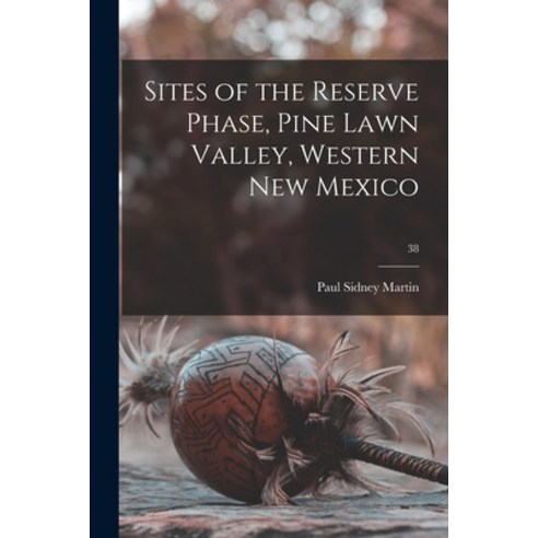 (영문도서) Sites of the Reserve Phase Pine Lawn Valley Western New Mexico; 38 Paperback, Hassell Street Press, English, 9781014299598
