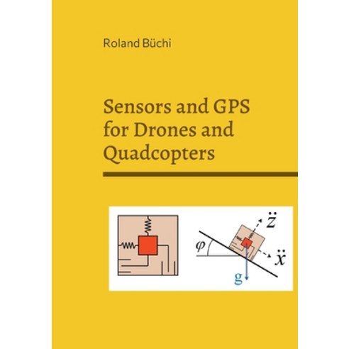 (영문도서) Sensors and GPS for Drones and Quadcopters Paperback, Books on Demand, English, 9783755755784