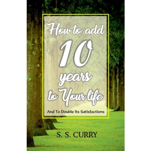 (영문도서) How to add 10 Years to Your Life And To Double Its Satisfactions Paperback, Hawk Press, English, 9789388841436