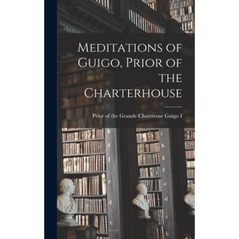 (영문도서) Meditations of Guigo Prior of the Charterhouse Hardcover, Hassell Street Press, English, 9781013666711
