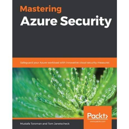 Mastering Azure Security: Safeguard your Azure workload with innovative cloud security measures Paperback, Packt Publishing
