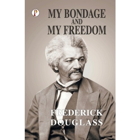 (영문도서) My Bondage and My Freedom Paperback, Pharos Books, English, 9788196182465