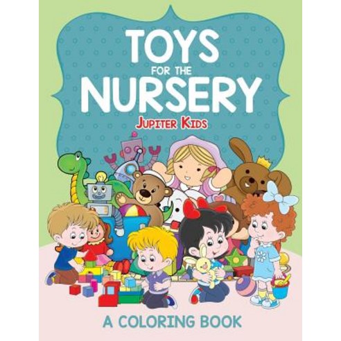 Toys for the Nursery (A Coloring Book) Paperback, Jupiter Kids, English, 9781682602423