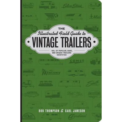 (영문도서) The Illustrated Field Guide to Vintage Trailers Paperback, Gibbs Smith, English, 9781423648888