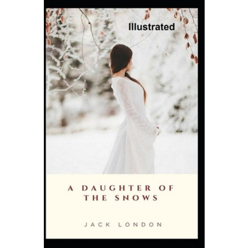 A Daughter of the Snows Illustrated Paperback, Independently Published, English, 9798595636773