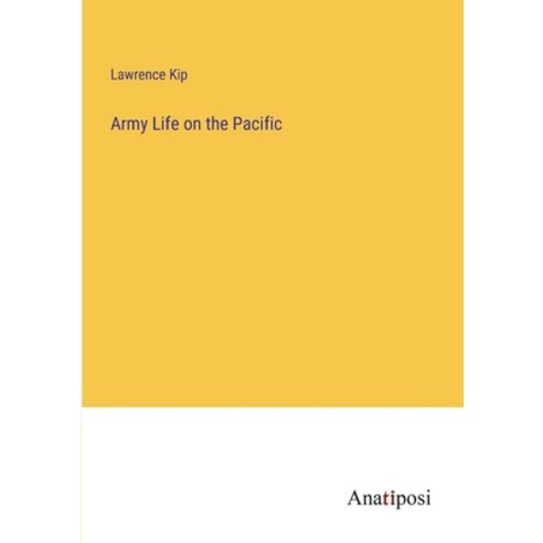 (영문도서) Army Life on the Pacific Paperback, Anatiposi Verlag, English, 9783382302283