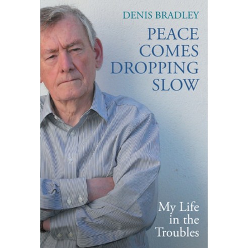 (영문도서) Peace Comes Dropping Slow: My Life in the Troubles Paperback, Merrion Press, English, 9781785375002