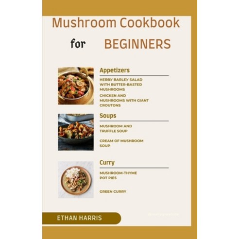 Mushroom Cookbook for Beginners Paperback, Independently Published
