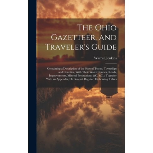 (영문도서) The Ohio Gazetteer and Traveler''s Guide: Containing a Description of the Several Towns Town... Hardcover, Legare Street Press, English, 9781021072627