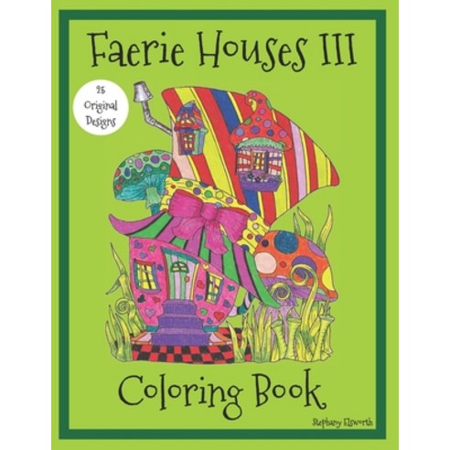Faerie Houses III: Coloring Book Paperback, Independently Published, English, 9798592863882