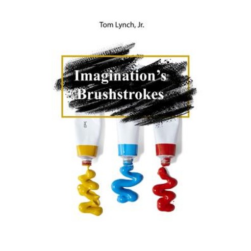 (영문도서) Imagination''s Brushstrokes Paperback, Rosedog Books, English, 9781480996588
