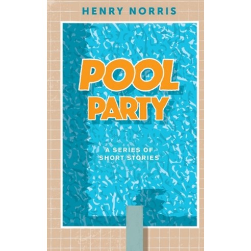 Pool Party: A Series of Short Stories Paperback, Luminare Press, English, 9781643882710
