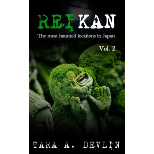 Reikan: The most haunted locations in Japan: Volume Two Paperback, Independently Published