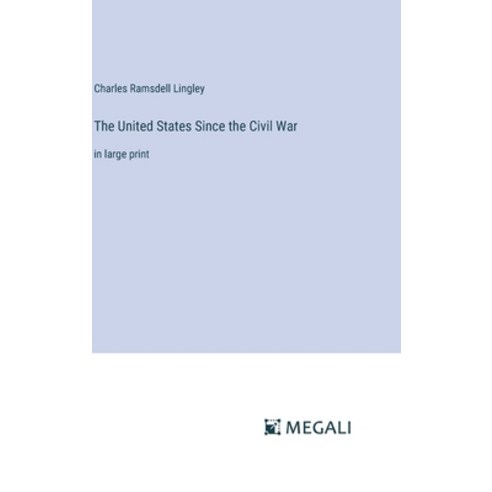 (영문도서) The United States Since the Civil War: in large print Hardcover, Megali Verlag, English, 9783387333138