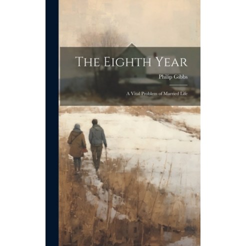 (영문도서) The Eighth Year: A Vital Problem of Married Life Hardcover, Legare Street Press, English, 9781019812167