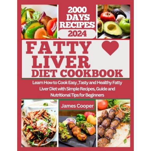 (영문도서) Fatty Liver Diet Cookbook: Learn How to Cook Easy Tasty and Healthy Fatty Liver Diet with Si... Paperback, Independently Published, English, 9798876837837