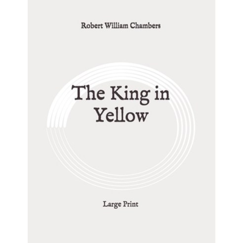 The King in Yellow: Large Print Paperback, Independently Published