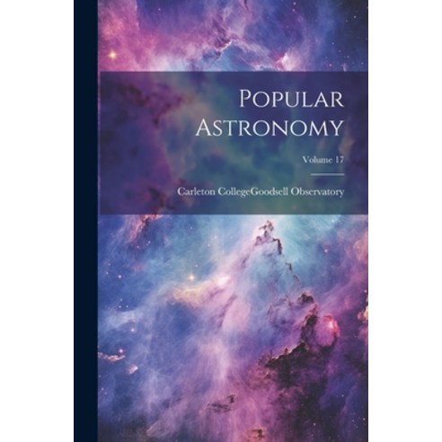 (영문도서) Popular Astronomy; Volume 17 Paperback, Legare Street Press, English, 9781022407039