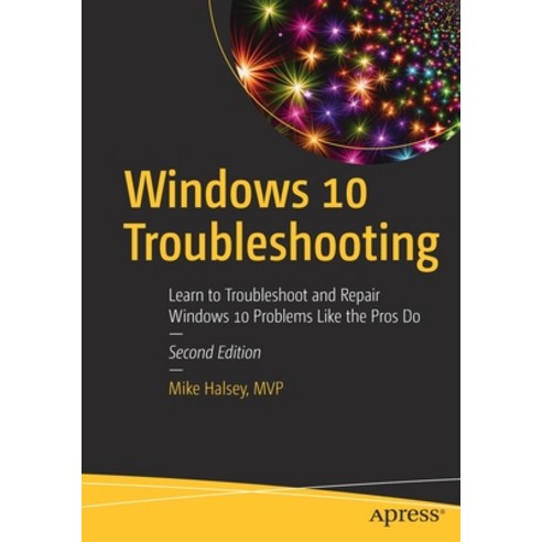 (영문도서) Windows 10 Troubleshooting: Learn to Troubleshoot and Repair Windows 10 Problems Like the Pro... Paperback, Apress, English, 9781484274705