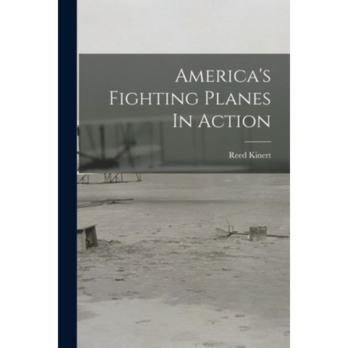 (영문도서) America''s Fighting Planes In Action Paperback, Hassell Street Press, English, 9781014426581