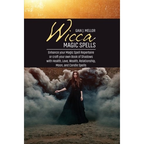 (영문도서) Wicca Magic Spells: Enhance your Magic Spell Repertoire or craft your own Book of Shadows wit... Paperback, Gaia J. Mellor, English, 9781802511857