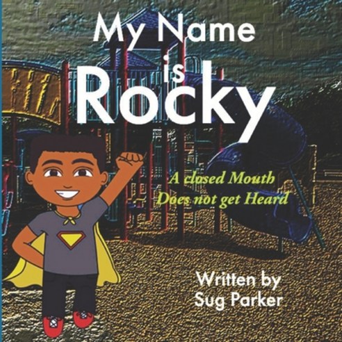 My Name is Rocky: A Closed Mouth Does Not Get Heard Paperback, Independently Published, English, 9798582054597