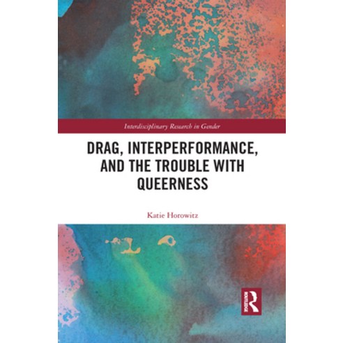 Drag Interperformance and the Trouble with Queerness Paperback, Routledge, English, 9781032088129