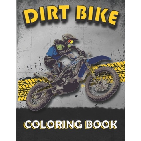 Dirt Bike Coloring Book: A Collection of motocross coloring pages motocross / dirt bike coloring bo... Paperback, Independently Published, English, 9798567295274