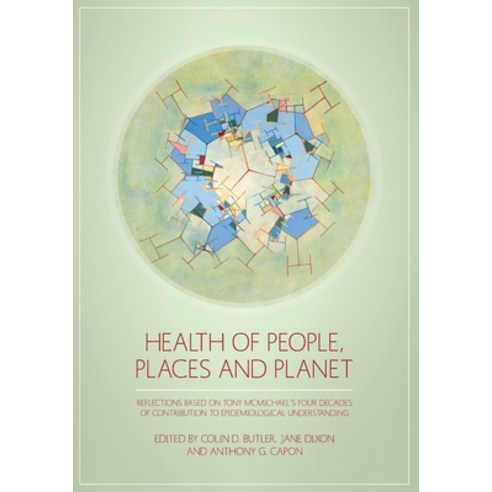 (영문도서) Health of People Places and Planet: Reflections based on Tony McMichael''s four decades of co... Paperback, Anu Press, English, 9781925022407