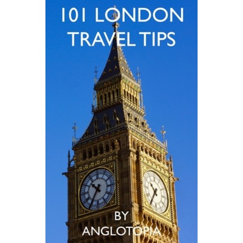 (영문도서) 101 London Travel Tips - 2nd Edition Paperback, Anglotopia LLC, English, 9781955273305