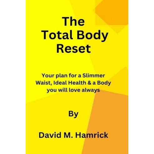 (영문도서) The Total Body Reset: Your plan for a Slimmer Waist Ideal Health & a Body you will love always Paperback, Independently Published, English, 9798379399108