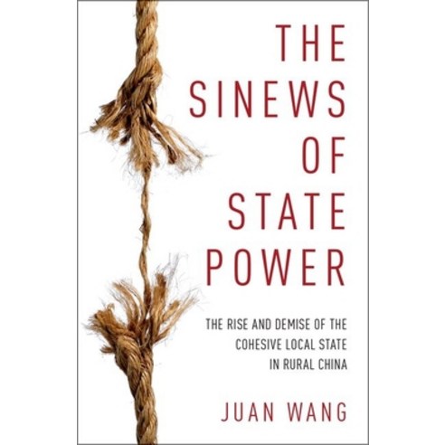 (영문도서) Sinews of State Power: The Rise and Demise of the Cohesive Local State in Rural China Hardcover, Oxford University Press, USA, English, 9780190605735