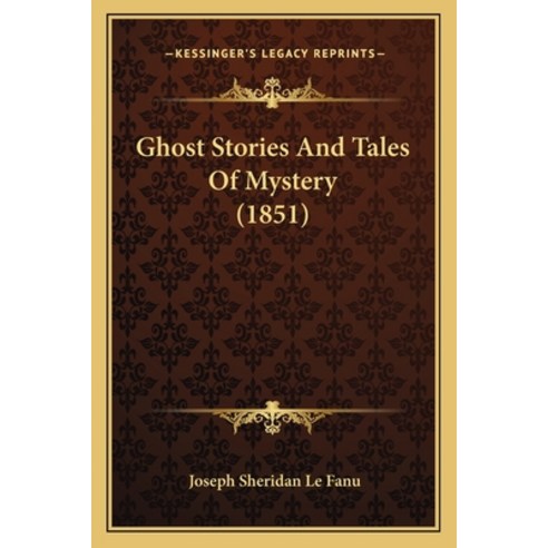 Ghost Stories And Tales Of Mystery (1851) Paperback, Kessinger Publishing