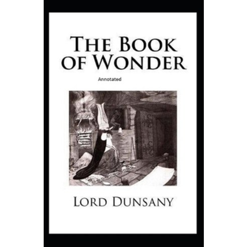 The Book of Wonder Annotated Paperback, Independently Published, English, 9798741402580