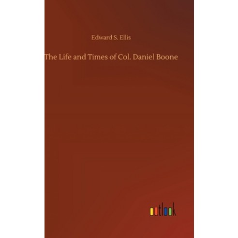 The Life and Times of Col. Daniel Boone Hardcover, Outlook Verlag