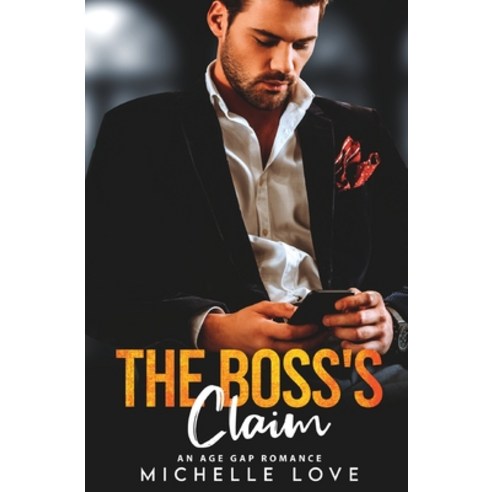 (영문도서) The Boss''s Claim: An Age Gap Romance Paperback, Prosper Today, LLC, English, 9781639701902