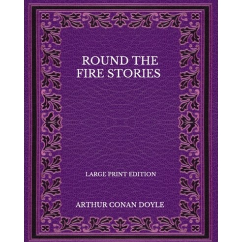 Round The Fire Stories - Large Print Edition Paperback, Independently Published, English, 9798575579311