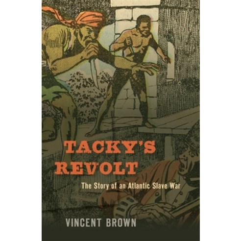 (영문도서) Tacky''s Revolt: The Story of an Atlantic Slave War Hardcover, Belknap Press, English, 9780674737570